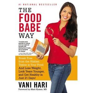 The Food Babe Way: Break Free from the Hidden Toxins in Your Food and Lose Weigh